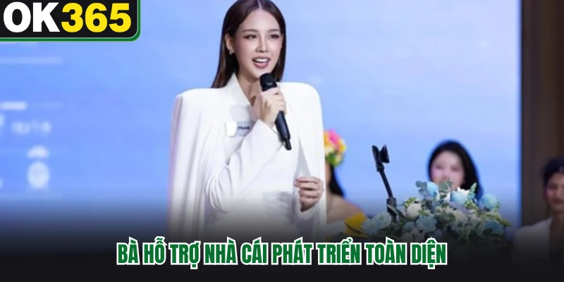 Bà hỗ trợ nhà cái phát triển toàn diện