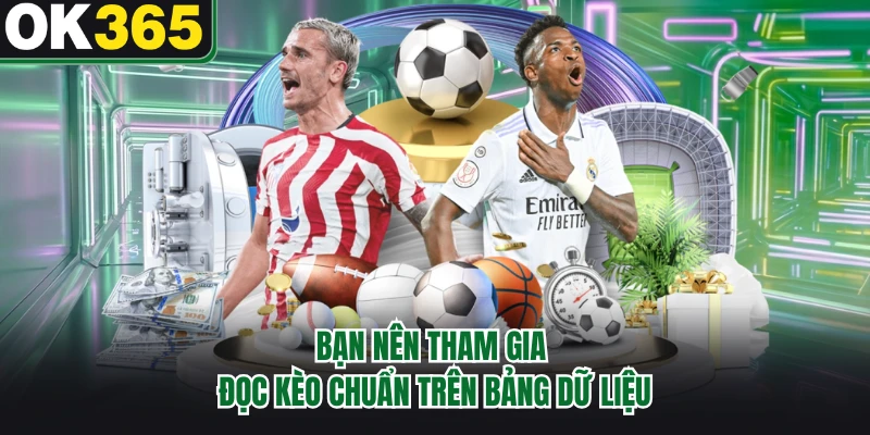 Bạn nên tham gia đọc kèo chuẩn trên bảng dữ liệu