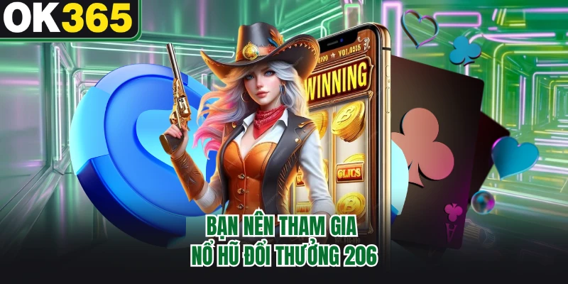 Bạn nên tham gia nổ hũ đổi thưởng 206