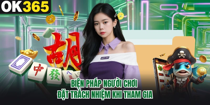 Biện pháp người chơi đặt trách nhiệm khi tham gia