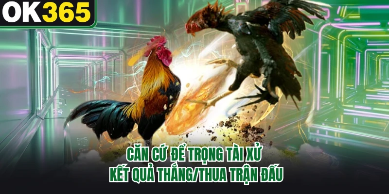 Căn cứ để trọng tài xử kết quả thắng/thua trận đấu