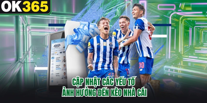 Cập nhật các yếu tố ảnh hưởng đến kèo nhà cái