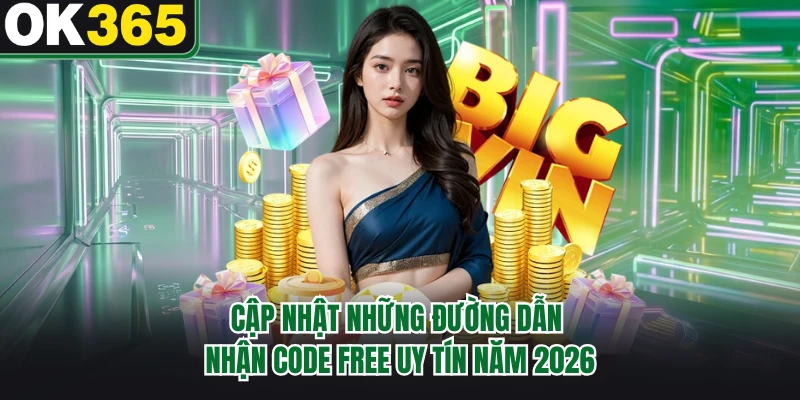 Cập nhật những đường dẫn nhận code free uy tín năm 2026
