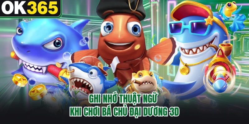 Ghi nhớ thuật ngữ khi chơi Bá Chủ Đại Dương 3D